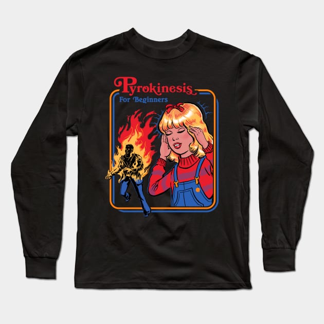 Pyrokinesis for Beginners Long Sleeve T-Shirt by Steven Rhodes